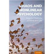 Chaos and Nonlinear Psychology Keys to Creativity in Mind and Life