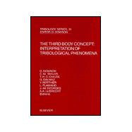 The Third Body Concept: Interpretation of Tribological Phenomena : Proceedings of the 22nd Leeds-Lyon Symposium on Tribology Held in the Laboratorie De Mecanique Des contacts