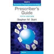 Stahl's Essential Psychopharmacology: The Prescriber's Guide