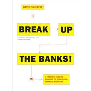 Break Up the Banks!