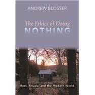 The Ethics of Doing Nothing: Rest, Rituals, and the Modern World