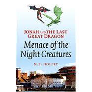 Jonah and the Last Great Dragon Menace of the Night Creatures