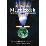 The Order of Melchizedek Love, Willing Service, & Fulfillment