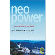 Neo Power : How the New Economic Order Is Changing the Way We Live, Work, and Play