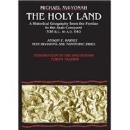 The Holy Land: A Historical Geography from the Persian to the Arab Conquest (536 B.C.-A.D.640)