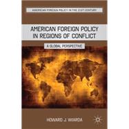 American Foreign Policy in Regions of Conflict A Global Perspective