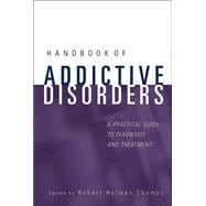 Handbook of Addictive Disorders A Practical Guide to Diagnosis and Treatment