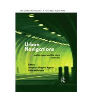 Urban Navigations: Politics, Space and the City in South Asia