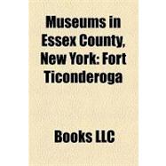 Museums in Essex County, New York : Fort Ticonderoga, Santanoni Preserve, Lake Placid Winter Olympic Museum, John Brown Farm and Gravesite