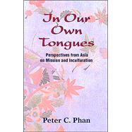 In Our Own Tongues : Perspectives from Asia on Mission and Inculturation