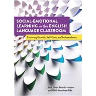 Social-Emotional Learning in the English Language Classroom Fostering Growth, Self-Care, and Independence