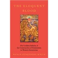 The Eloquent Blood The Goddess Babalon and the Construction of Femininities in Western Esotericism