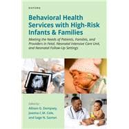 Behavioral Health Services with High-Risk Infants and Families Meeting the Needs of Patients, Families, and Providers in Fetal, Neonatal Intensive Care Unit, and Neonatal Follow-Up Settings