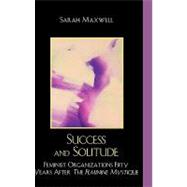 Success and Solitude Feminist Organizations Fifty Years After The Feminine Mystique