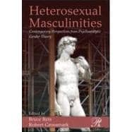 Heterosexual Masculinities : Contemporary Perspectives from Psychoanalytic Gender Theory