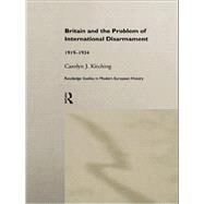 Britain and the Problem of International Disarmament: 1919-1934