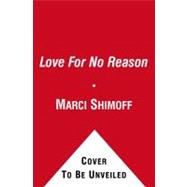 Love for No Reason : 7 Steps to Creating a Life of Unconditional Love