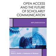 Open Access and the Future of Scholarly Communication Implementation