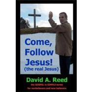 Come, Follow Jesus! the Real Jesus