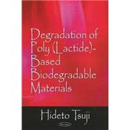 Degradation of Poly Lactide-based Biodegradable Materials