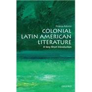 Colonial Latin American Literature: A Very Short Introduction