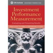 Investment Performance Measurement Evaluating and Presenting Results