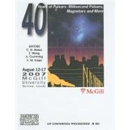 40 Years Of Pulsars: Millisecond Pulsars, Magnetars and More, McGilll University, Montreal, Canada, 12 - 17 August 2007
