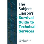 The Subject Liaison’s Survival Guide to Technical Services