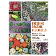 Breeding Organic Vegetables: A Step-By-Step Guide for Growers