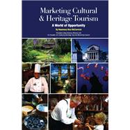 Marketing Cultural and Heritage Tourism: A World of Opportunity