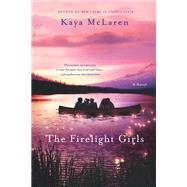 The Firelight Girls A Novel