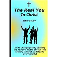 The Real You in Christ Bible Study