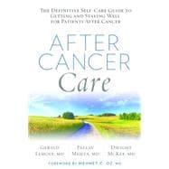 After Cancer Care The Definitive Self-Care Guide to Getting and Staying Well for Patients after Cancer