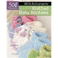 50 Cents a Pattern: Knitted Baby Booties 20 On the Go projects