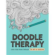 Doodle Therapy Calm Your Mind Through the Art of Doodling