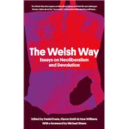 The Welsh Way Essays on Neoliberalism and Devolution