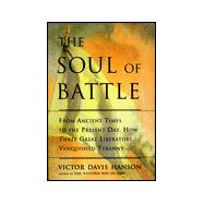 Soul of Battle : From Ancient Times to the Present Day, Three Great Liberators Who Vanquished Tyranny