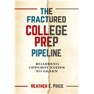 The Fractured College Prep Pipeline: Hoarding Opportunities to Learn