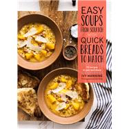 Easy Soups from Scratch with Quick Breads to Match 70 Recipes to Pair and Share (Soup Cookbook, Low Calorie Cookbook, Crockpot Cookbook)