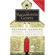 The Ragamuffin Gospel Good News for the Bedraggled, Beat-Up, and Burnt Out