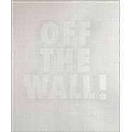 Off the Wall!: Bildraume und Raumbilder / Image Spaces and Spatial Images