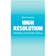 High Resolution Critical Theory and the Problem of Literacy