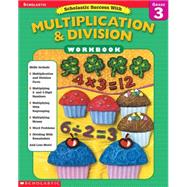 Scholastic Success With: Multiplication & Division Workbook: Grade 3