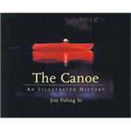 The Canoe An Illustrated History
