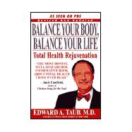 Balance Your Body, Balance Your Life Total Health Rejuvenation