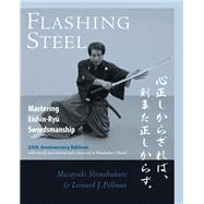 Flashing Steel, 25th Anniversary Edition Mastering Eishin-Ryu Swordsmanship
