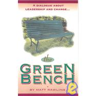 The Green Bench: A Dialogue About Leadership and Change