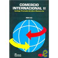Comercio Internacional II / International Commerce  II: Incluye Tratado de Libre Comercio / Includes Treatise of Free Commerce