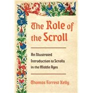The Role of the Scroll An Illustrated Introduction to Scrolls in the Middle Ages