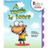 A Tooth Is Loose (Rookie Ready to Learn: First Science: Me and My World) (Library Edition)